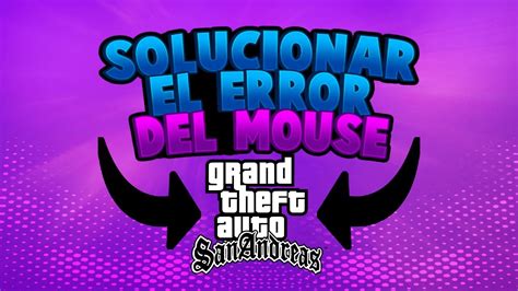 Solucionar El Error Del Mouse O Camara En El Gta San Andreas Pc