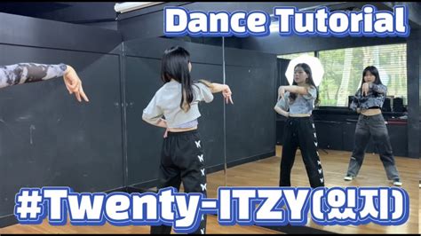 ITZY 있지 TWENTY 트웬티 안무 배우기ㅣDANCE TUTORIAL MIRRORED ㅣ거울모드 YouTube