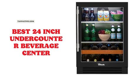 What Is The Best 24 Inch Undercounter Beverage Center Top 9 Tannat Wine And Cheese