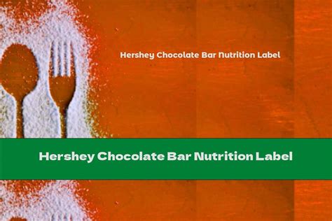 Hershey Chocolate Bar Nutrition Label - This Nutrition