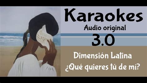 Dimensi N Latina Qu Quieres Tu De M Karaoke Youtube