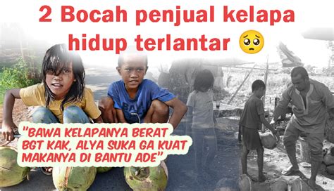 Diterlantarkan Ayah Bocah Ini Jualan Kelapa Demi Bisa Makan Donasi