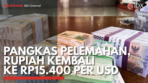 Pangkas Pelemahan Rupiah Kembali Ke Rp15 400 Per USD IDX CHANNEL