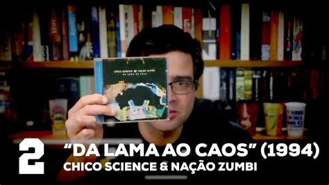 Da lama ao caos Chico Science Nação Zumbi Melhores discos dos