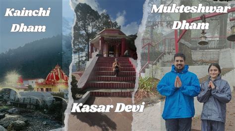 Kainchi Dham Kasar Devi Mukteshwar Dham A Vlog With Three Most