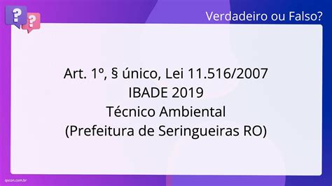 QScon Direito Art 1º único Lei 11 516 2007 IBADE 2019 Técnico