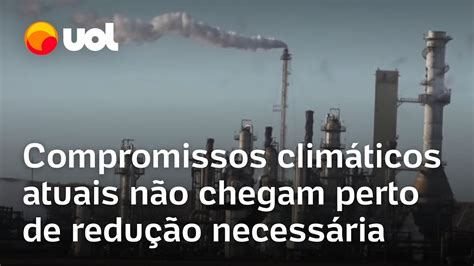 Calor Onu Alerta Que Países Estão Longe De Cumprir Redução De Emissões