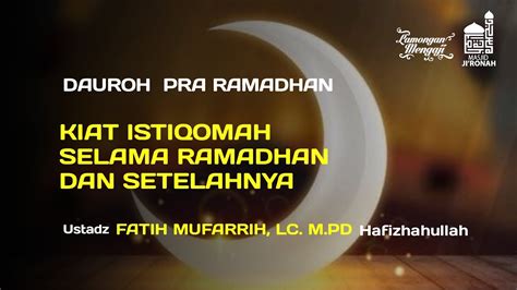 DAUROH PRA RAMADHAN TIPS ISTIQOMAH SELAMA RAMADHAN SETELAHNYA