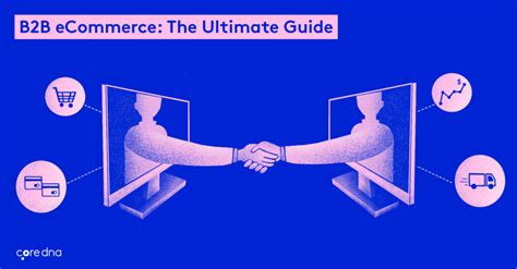 B2b Ecommerce Guide Strategies And Best Practices Core Dna