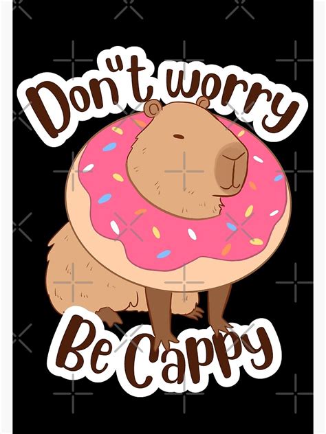 Dount Worry Be Cappy Don T Worry Be Happy Cute Capybara Illustration