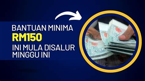 BANTUAN MINIMA RM150 INI MULA DISALURKAN MINGGU INI YouTube