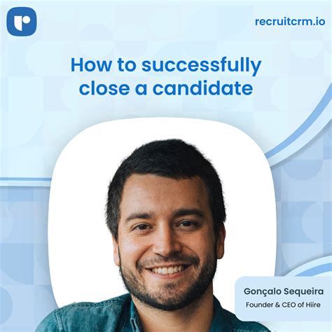 Gon Alo Sequeira On Steps You Dont Want To Miss To Closing A Candidate