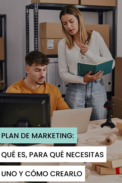 Plan De Marketing Qué Es Para Qué Necesitas Uno Y Cómo Crearlo