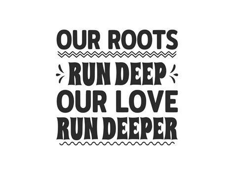 Our Roots Run Deep Our Love Run Deeper Graphic By Designscape Arts