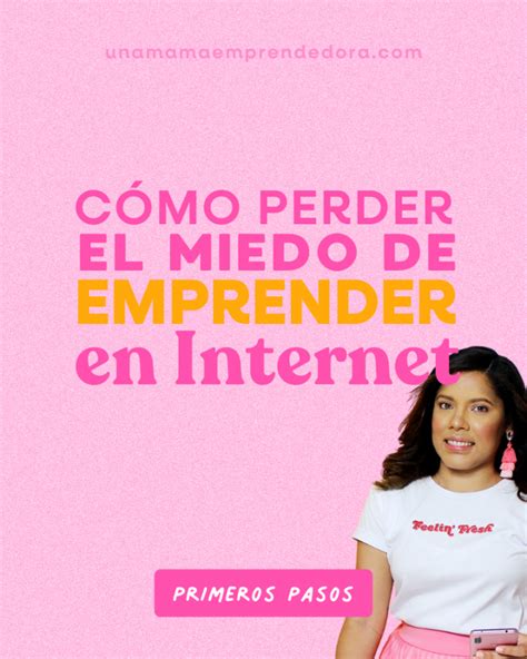 C Mo Perder El Miedo De Emprender En Internet Una Mam Emprendedora