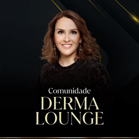 Comunidade Derma Lounge Domine a Dermatologia Estética DL Medical