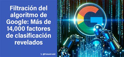 Revelados Los Secretos Del Algoritmo De Google Filtraci N Masiva Al