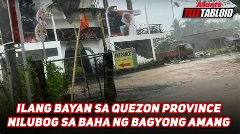 ILANG BAYAN SA QUEZON PROVINCE NILUBOG SA BAHA NG BAGYONG AMANG YouTube