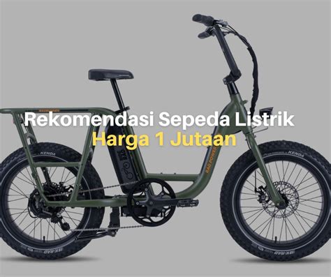 Rekomendasi Sepeda Listrik Murah Mulai Harga Jutaan Lacakharga