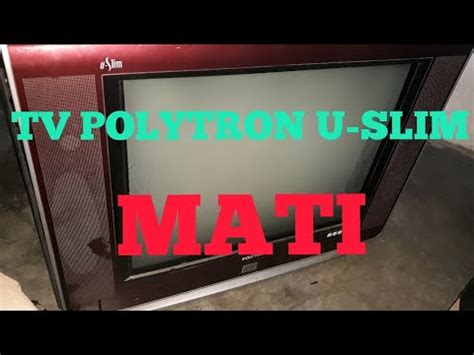 Tv Polytron U Slim U Ra Mati Total Youtube