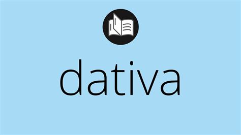 Que Significa Dativa Dativa Significado Dativa Definici N Que Es