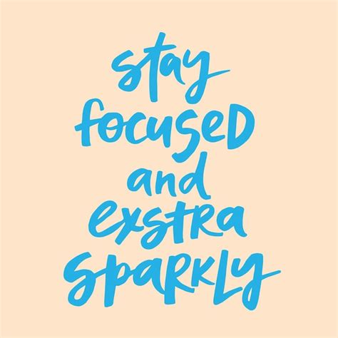 Premium Vector Stay Focused And Extra Sparkly Handwritten Quote