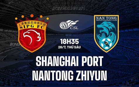 Nhận định Shanghai Port vs Nantong Zhiyun VĐQG Trung Quốc