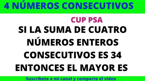 SI LA SUMA DE CUATRO NÚMEROS ENTEROS CONSECUTIVOS ES 34 ENTONCES EL