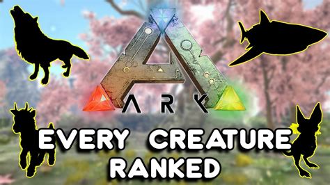 RANKING ALL 166 CREATURES IN ARK ARK SURVIVAL EVOLVED YouTube