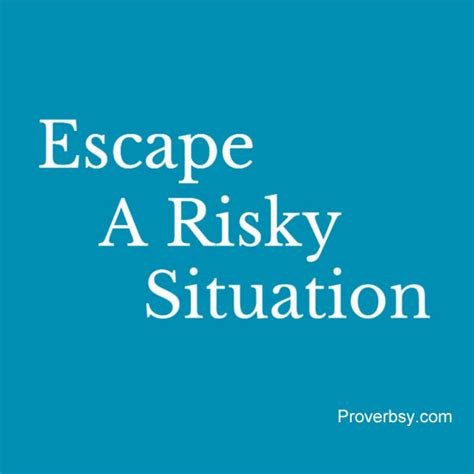 Escape A Risky Situation | Proverbsy