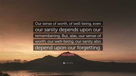 “our Sense Of Worth Of Well Being Even Our Sanity Depends Upon Our Remembering But Alas Our