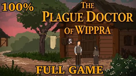 The Plague Doctor Of Wippra 100 Full Game Walkthrough All Endings All