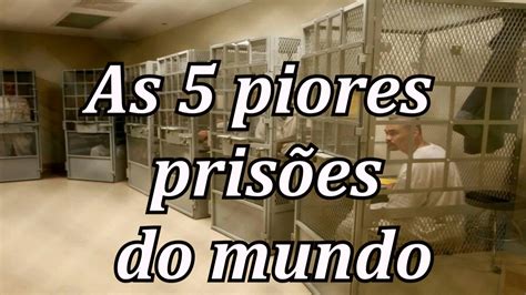 CURIOSIDADES DA REDE As 5 piores prisões do Mundo Malagueta Notícias