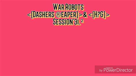 War Robots Dashers eaper Dཀང Session 31 ² YouTube