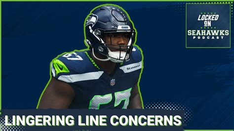 Does Offensive Line Remain Major Area Of Concern For Seattle Seahawks