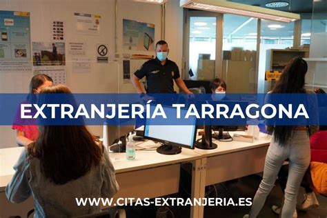 Extranjer A Tarragona Cita Previa Horarios Y Tr Mites