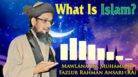 What Is Islam Dr Fazlur Rahman Ansari YouTube