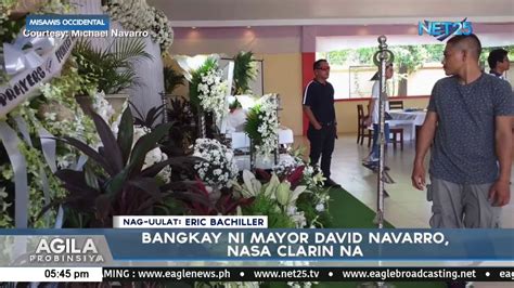 Bangkay Ni Mayor David Navarro Nasa Clarin Na Youtube