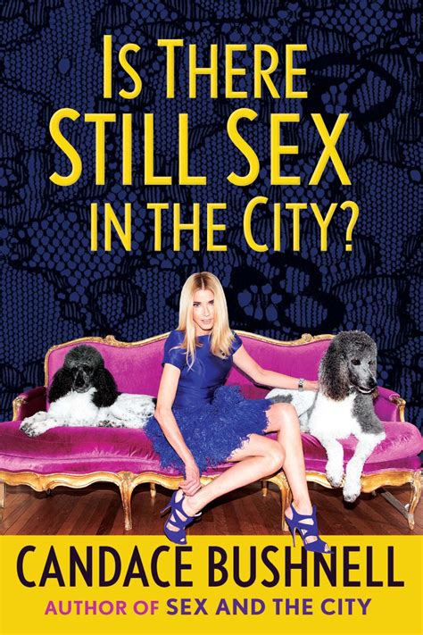 Is There Still Sex In The City By Candace Bushnell Goodreads