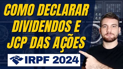 Como Declarar Dividendos e Juros Sobre Capital Próprio JCP de Ações