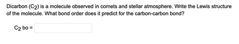 Solved Dicarbon C Is A Molecule Observed In Comets And Chegg