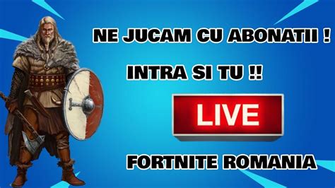 🔴jucam Fortnite Cu Abonatii🔴intra Si Tu 🔴fortnite Romania🔴 Youtube