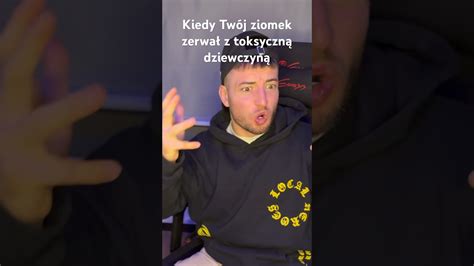 Kiedy Twój ziomek zerwał z toksyczną dziewczyną shorts YouTube