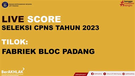 LIVE SCORE SKD CPNS 2023 TILOK FABRIEK BLOC PADANG KAMIS 16