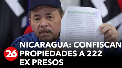 Nicaragua El Gobierno De Ortega Confisca Propiedades A Ex Presos