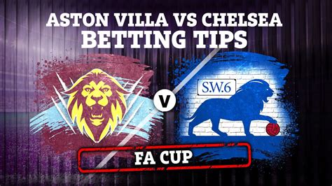 Aston Villa Vs Chelsea Fa Cup Prediction