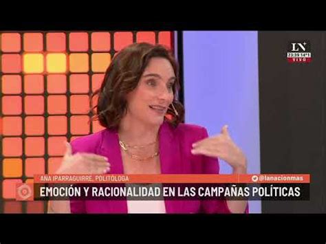 Emoci N Y Racionalidad En Las Campa As Pol Ticas Por Ana Iparraguirre