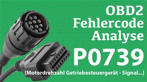 OBD DTC Fehlercode P0739 Motordrehzahl Getriebesteuergerät Signal