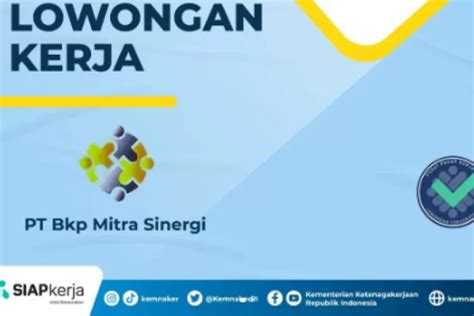 Lowongan Kerja Terbaru Pt Bkp Mitra Sinergi Membuka Lowongan Sebagai