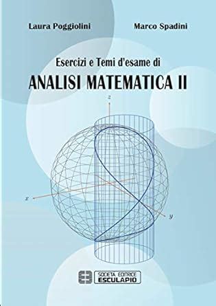 Amazon It Esercizi E Temi D Esame Di Analisi Matematica Ii